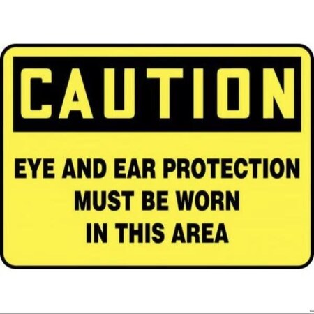 Accuform OSHA CAUTION SAFETY SIGN EYE AND EAR MPPA658XT